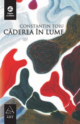 Căderea &icirc;n lume (Constantin Ţoiu)