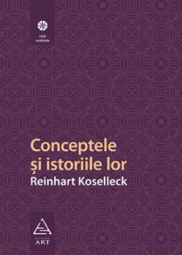 Conceptele şi istoriile lor (Reinhart Koselleck)