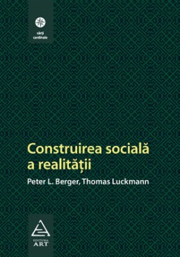 Construirea socială a realităţii (Peter L. Berger, Thomas Luckmann)