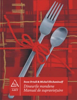 Dineurile mondene. Manual de supravieţuire (Michel Eltchaninoff, Sven Ortoli)