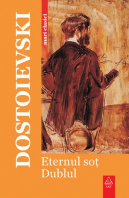 Eternul soţ. Dublul (F.M. Dostoievski)