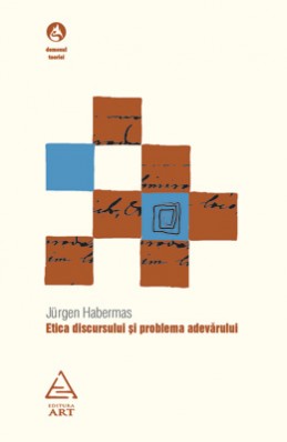 Etica discursului şi problema adevărului (J&uuml;rgen Habermas)