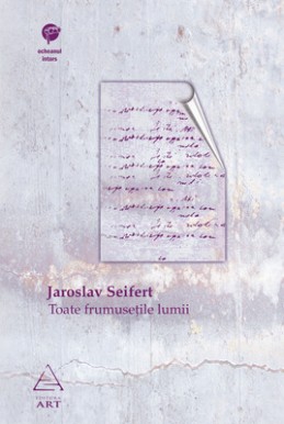 Toate frumuseţile lumii (Jaroslav Seifert)